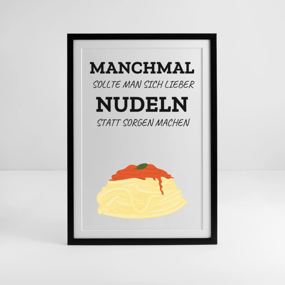 Gerahmtes Poster - Manchmal sollte man sich Nudeln statt Sorgen machen