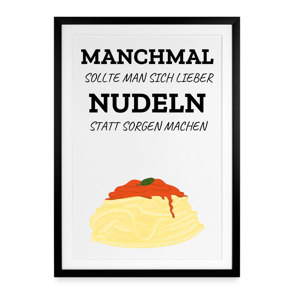 Gerahmtes Poster - Manchmal sollte man sich Nudeln statt Sorgen machen